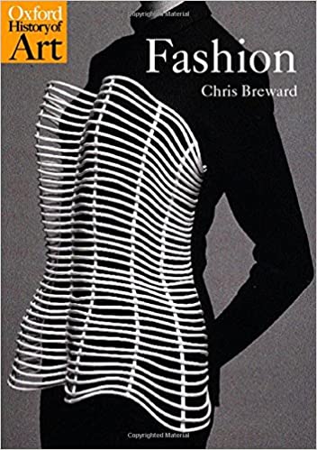 Cover Image of Fashion Designing Book Fashion Oxford History of Art by Chris Breward