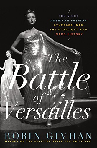 Cover Image of Fashion Designing Book The Battle of Versailles By Robin Givhan