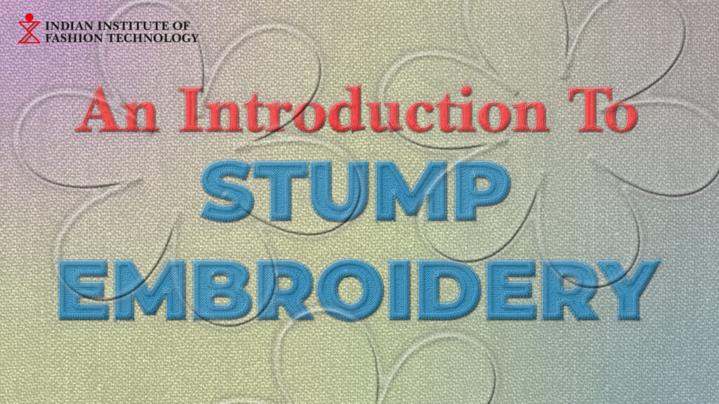 An Image with Text that says Introduction to Stump Embroidery. The Text is written on a cloth background using embroidery technique