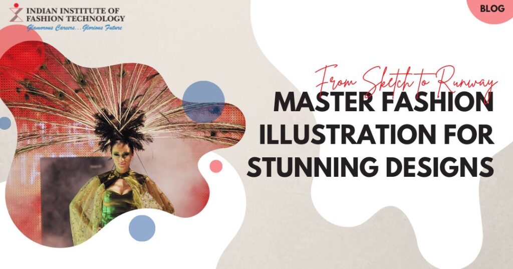 From Sketch to Runway - Master Fashion Illustration for Stunning Designs