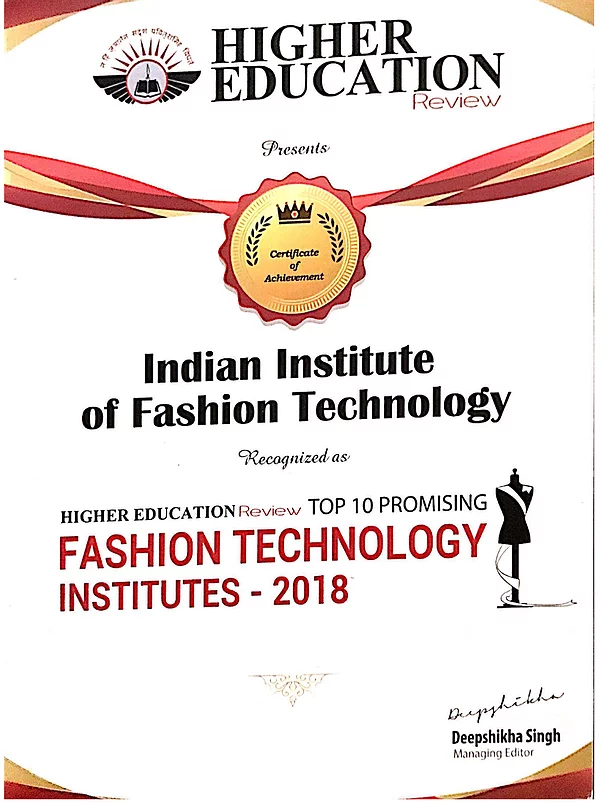 A Higher Education Review Certficate Awarded to Indian Institute of Fashion Technology as one of the top 10 fashion designing institutes